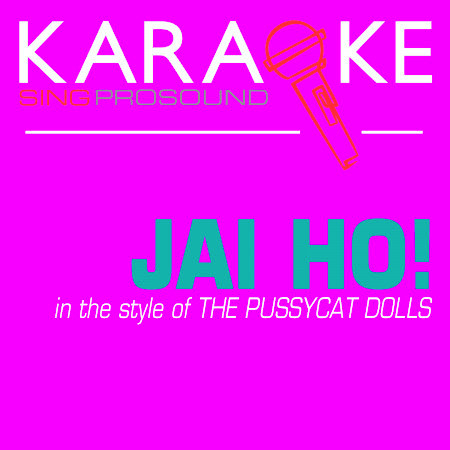 Jai Ho! (In the Style of the Pussycat Dolls) [Karaoke with Background Vocal]