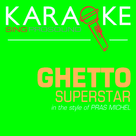 Ghetto Superstar (Male Version) [In the Style of Pras Michel] [Karaoke with Background Vocal]