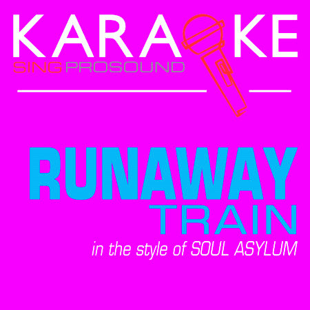 Runaway Train (In the Style of Soul Asylum) [Karaoke with Background Vocal]