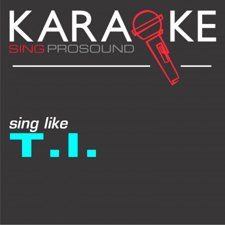 Live Your Life (In the Style of T.I.) [Karaoke with Background Vocal]