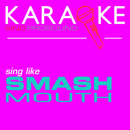 Can't Get Enough of You Baby (In the Style of Smash Mouth) [Karaoke with Background Vocal]