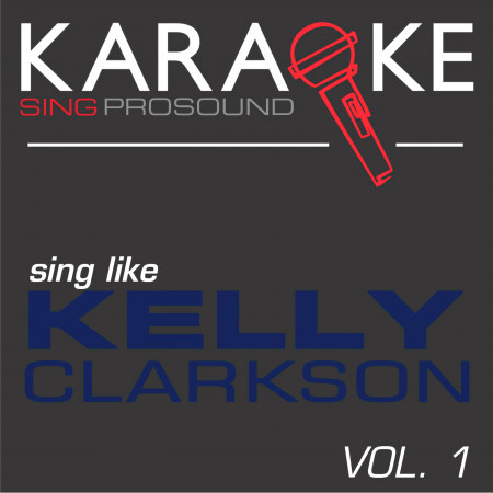Karaoke in the Style of Kelly Clarkson, Vol. 1
