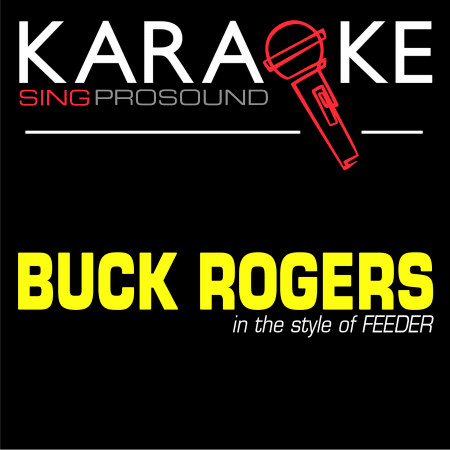 Buck Rogers (In the Style of Feeder) [Karaoke with Background Vocal]