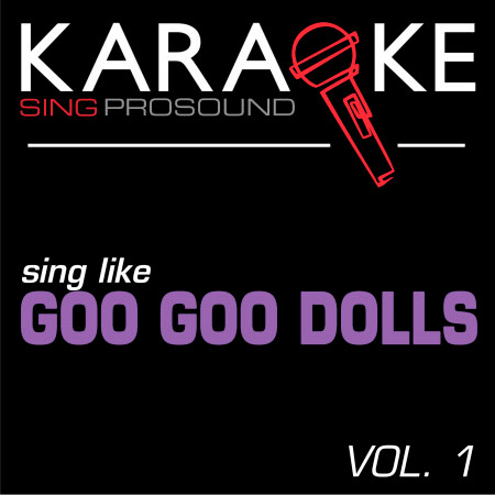 Karaoke in the Style of Goo Goo Dolls, Vol. 1