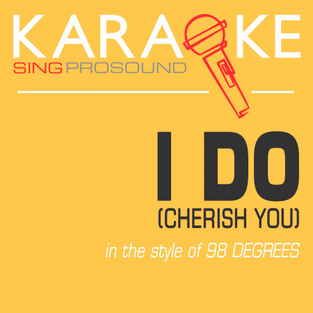 I Do (Cherish You) [In the Style of 98 Degrees] [Karaoke Version]
