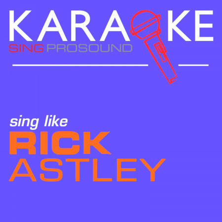 Whenever You Need Somebody (In the Style of Rick Astley) [Karaoke Instrumental Version]