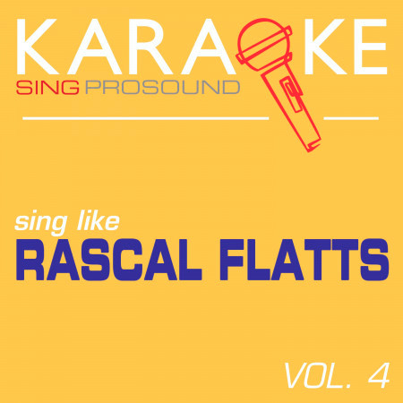 Karaoke in the Style of Rascal Flatts, Vol. 4