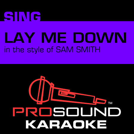 Lay Me Down (In the Style of Sam Smith) [Karaoke Version]