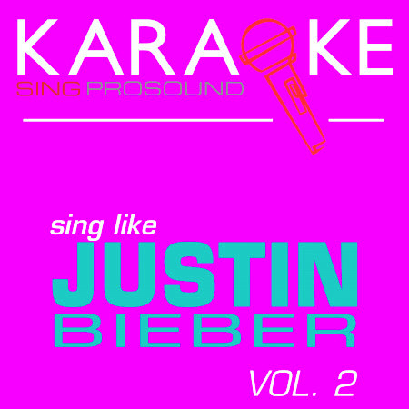 Karaoke in the Style of Justin Bieber, Vol. 2