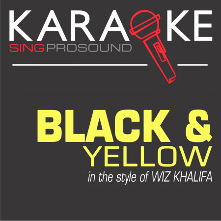 Black and Yellow (In the Style of Wiz Khalifa) [Karaoke with Background Vocal]