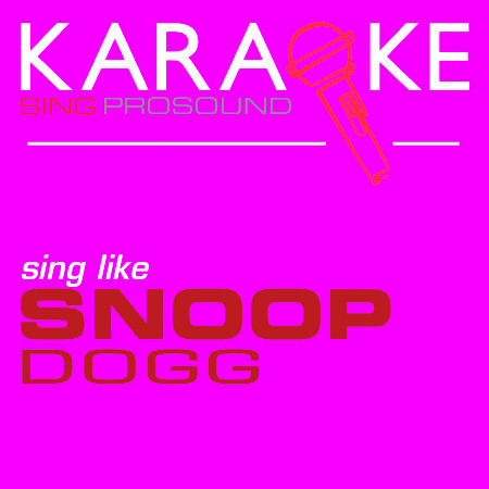 Gin and Juice (In the Style of Snoop Dogg) [Karaoke Instrumental Version]