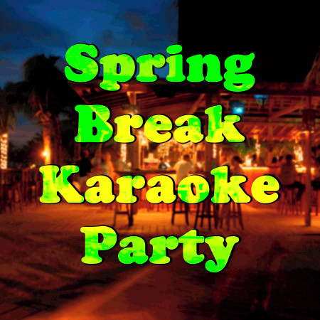 Spring Break Karaoke Party