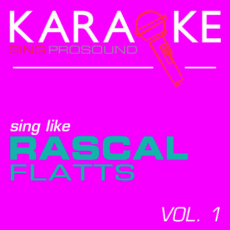 Karaoke in the Style of Rascal Flatts, Vol. 1
