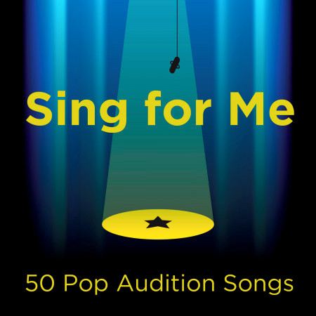 Sing for Me: 50 Pop Audition Songs