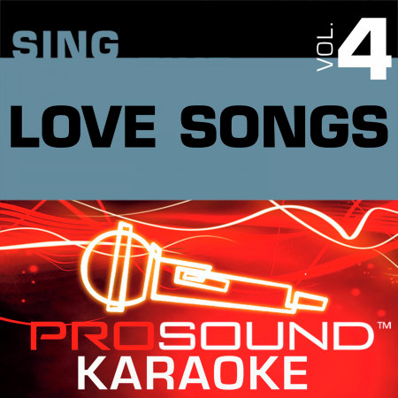 Sing Love Songs v.4 (Karaoke Performance Tracks)