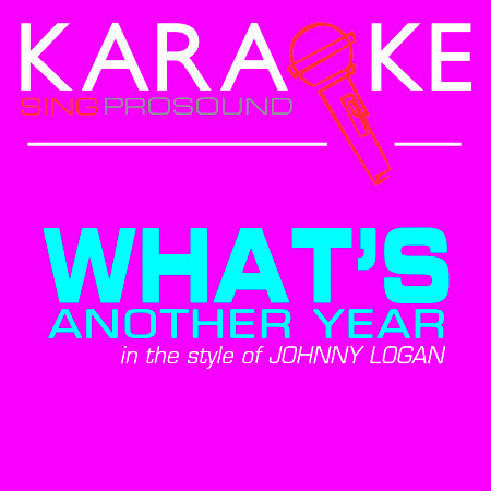 What's Another Year (In the Style of Johnny Logan) [Karaoke with Background Vocal]