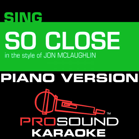 So Close (In the Style of Jon Mclaughlin) [Female Piano Karaoke Instrumental Version]