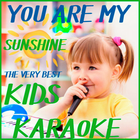You Are My Sunshine: The Very Best Kids Karaoke for Parties