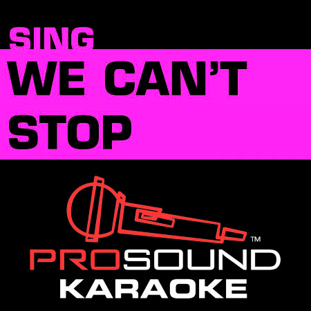 We Can't Stop (Karaoke Instrumental Track) [In the Style of Miley Cyrus]