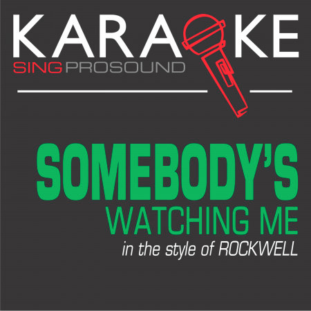 Somebody's Watching Me (In the Style of Rockwell) [Karaoke Instrumental Version]