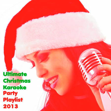 Ultimate Christmas Karaoke Party Playlist 2013