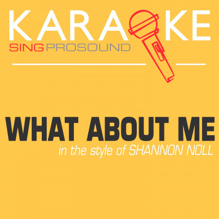 What About Me (In the Style of Shannon Noll) [Karaoke Instrumental Version]
