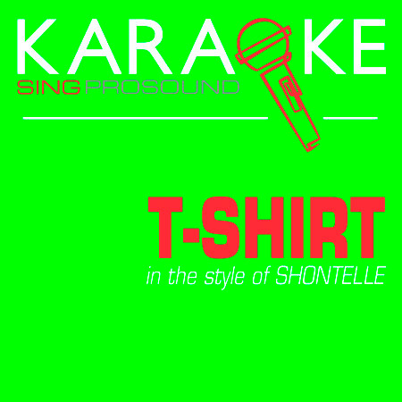 T-Shirt (In the Style of Shontelle) [Karaoke with Background Vocal]