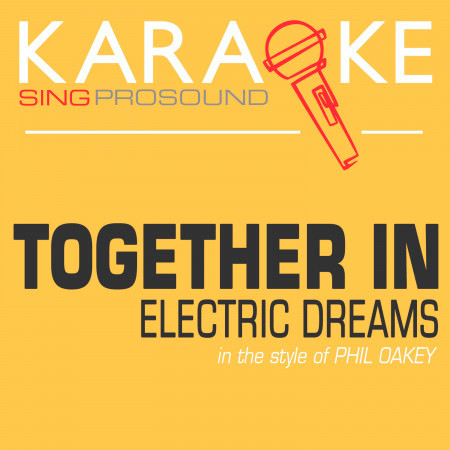 Together in Electric Dreams (In the Style of Phil Oakey) [Karaoke with Background Vocal]