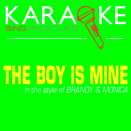 The Boy Is Mine (In the Style of Brandy & Monica) [Karaoke Instrumental Version]