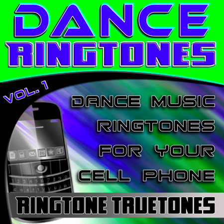 Dance Ringtones Vol. 1 - Dance Music Ringtones For Your Cell Phone