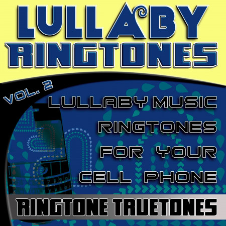 Lullaby Ringtones Vol. 2 - Lullaby Music Ringtones For Your Cell Phone