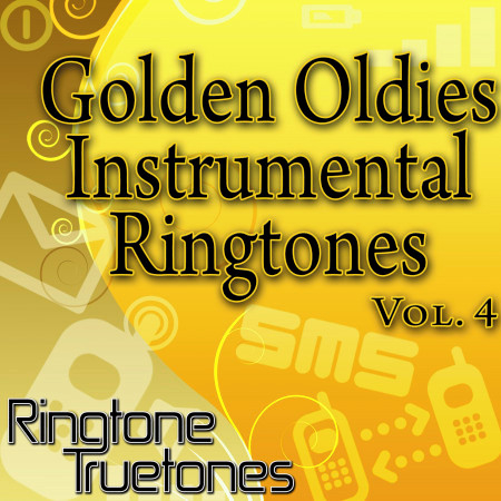 Golden Oldies Instrumental Ringtones Vol. 4 - Golden Oldies Ringtones For Your Cell Phone