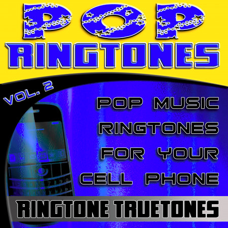 Pop Ringtones Vol. 2 - Pop Music Ringtones For Your Cell Phone