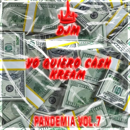 Yo Quiero Cash (Pandemia) (Vol.7)