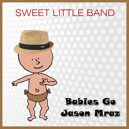 Babies Go Jason Mraz