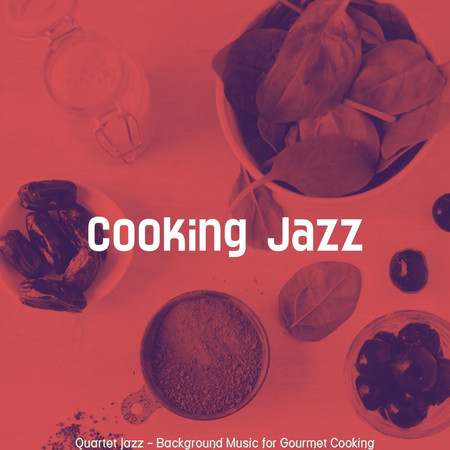 Quartet Jazz - Background Music for Gourmet Cooking