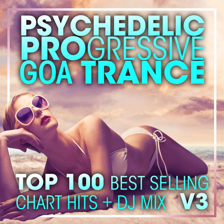 Psychedelic Progressive Goa Trance Top 100 Best Selling Chart Hits + DJ Mix V3
