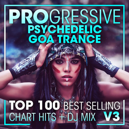 Progressive Psychedelic Goa Trance Top 100 Best Selling Chart Hits + DJ Mix V3 專輯封面