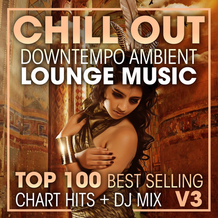Chill Out Downtempo Ambient Lounge Music Top 100 Best Selling Chart Hits + DJ Mix V3