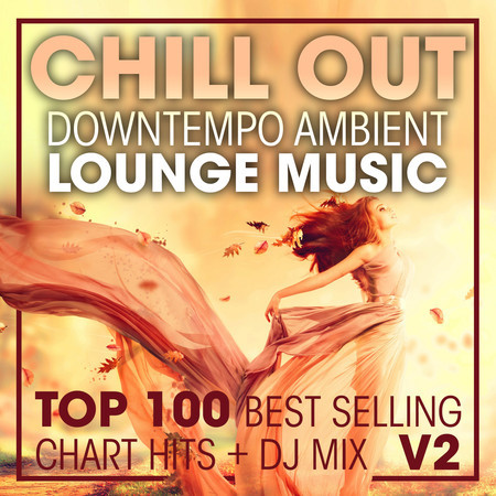 Chill Out Downtempo Ambient Lounge Music Top 100 Best Selling Chart Hits + DJ Mix V2 專輯封面