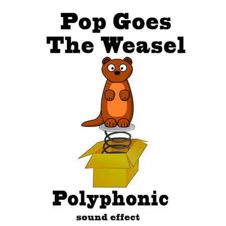 Pop Goes the Weasel Polyphonic Sound Effects Text Tones and Ringtones