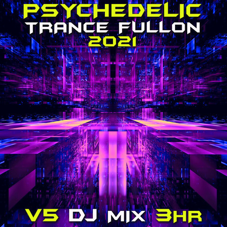 Psychedelic Trance Fullon 2021 Top 40 Chart Hits, Vol. 5 + DJ Mix 3Hr 專輯封面
