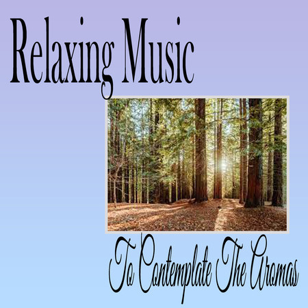 Relaxing Music To Contemplate The Aromas