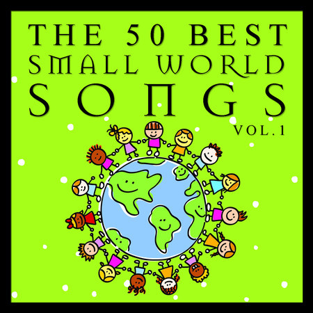 The 50 Best Small World Songs Vol.1
