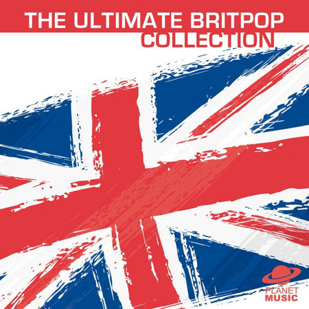 The Ultimate Britpop Collection: British Pop of the 90s and 2000s