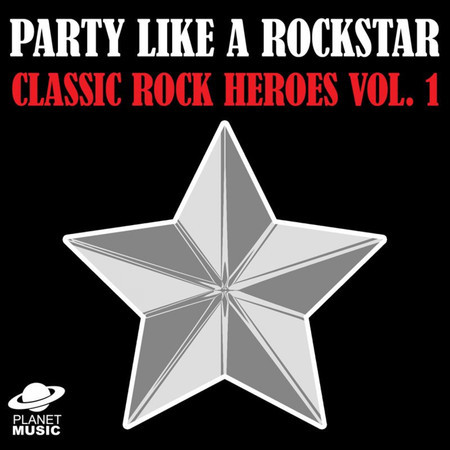 Party Like a Rock Star: Classic Rock Heroes Vol. 1