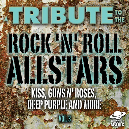 A Tribute to the Rock 'N' Roll Allstars: Kiss, Guns N' Roses, Deep Purple and More, Vol. 3