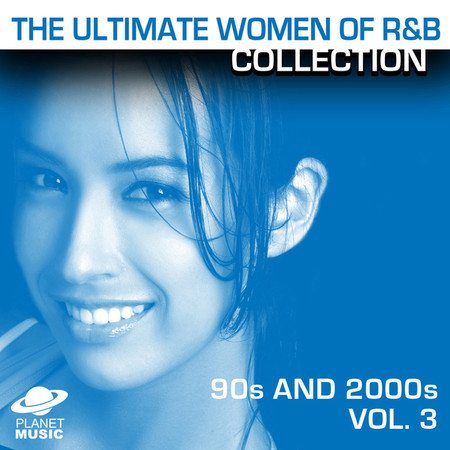 The Ultimate Women of R&B Collection: 90s and 2000s Vol. 3