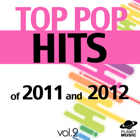 Top Pop Hits of 2011 and 2012, Vol. 2