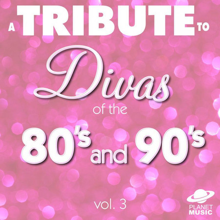 A Tribute to the Divas of the 80's and 90's: Mariah Carey, Cher and Celine Dion, Vol. 3